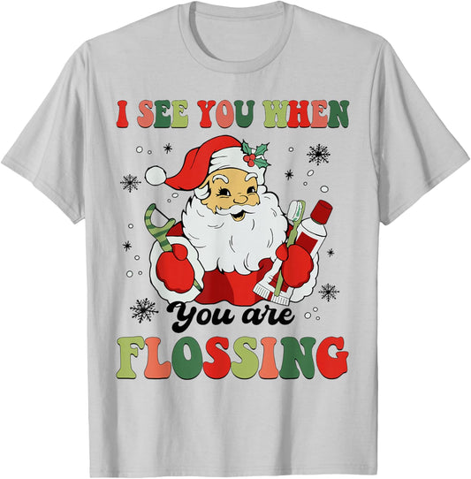 Dental Christmas I See You When You Are Flossing Dentist T-Shirt - T-Shirt | Ash