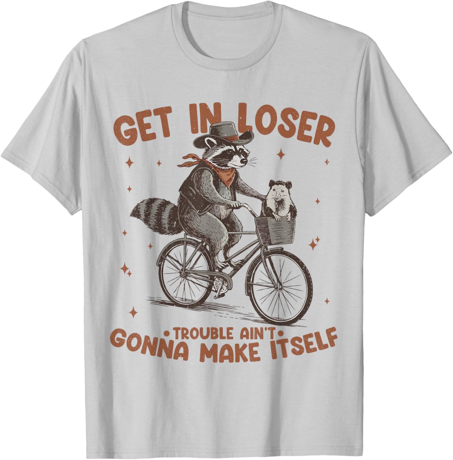 Get In Loser Trouble Aint Gonna Make Itself Funny Raccoon T-Shirt - T-Shirt | Ash