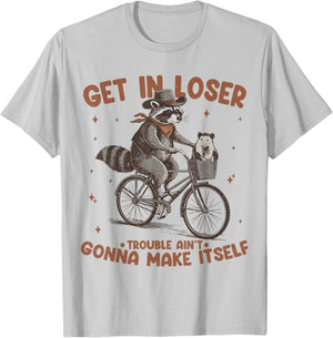 Get In Loser Trouble Aint Gonna Make Itself Funny Raccoon T-Shirt - T-Shirt | Ash