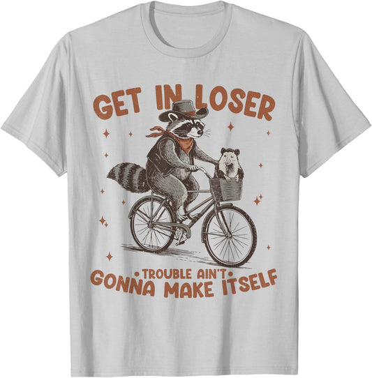 Get In Loser Trouble Aint Gonna Make Itself Funny Raccoon T-Shirt - T-Shirt | Ash
