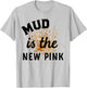 Mud Is The New Pink Mud Run Gear Damen Mädchen Muddy Team T-Shirt - T-Shirt | Ash