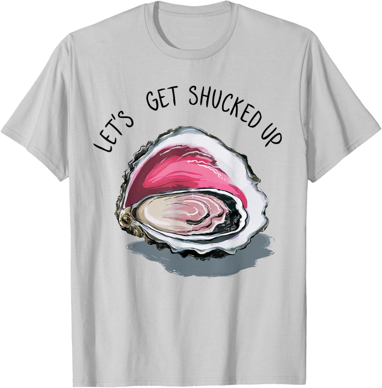 Let's Get Shucked Up Funny Oyster Party Adult Humor T-Shirt - T-Shirt | Ash