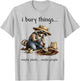 Funny Raccoon I Bury Things Maybe Plants Maybe People T-Shirt - T-Shirt | Ash