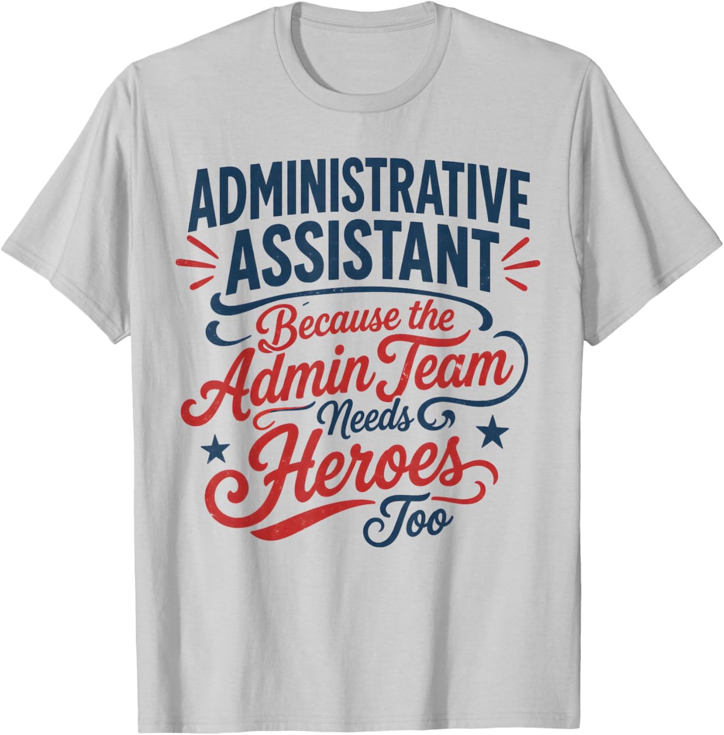 Administrative Assistant Gift for Admin Team Women Men T-Shirt - T-Shirt | Ash