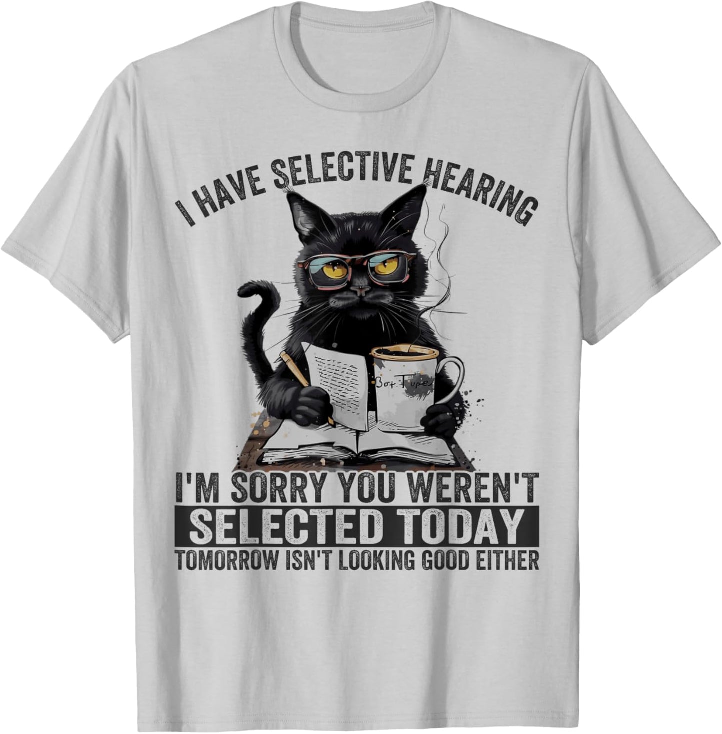Funny I Have Selective Hearing You Werent Selected Cat Humor Women Girls Kids T-Shirt - T-Shirt | Ash