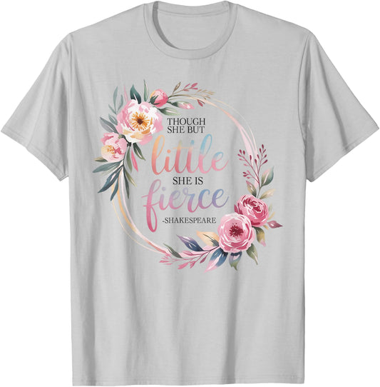 Though She Be But Little She is Fierce Inspirational Quote T-Shirt - T-Shirt | Ash