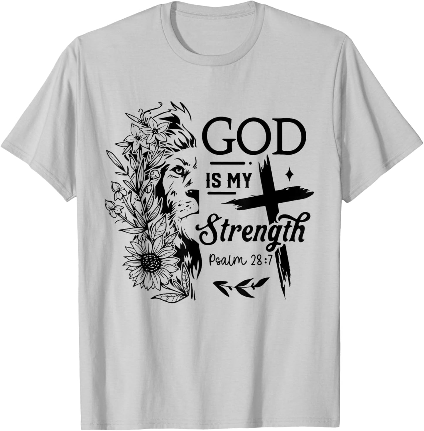 God is My Strength Psalm 28 : 7 Flower Lion Cross Christian T-Shirt - T-Shirt | Ash