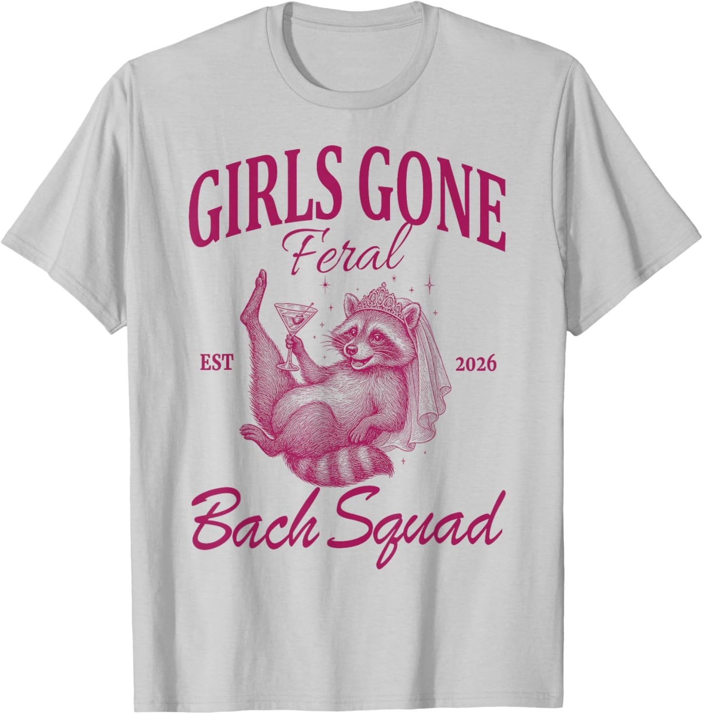 Girls Gone Feral Bach Squad | Bachelorette Party 2026 T-Shirt - T-Shirt | Ash