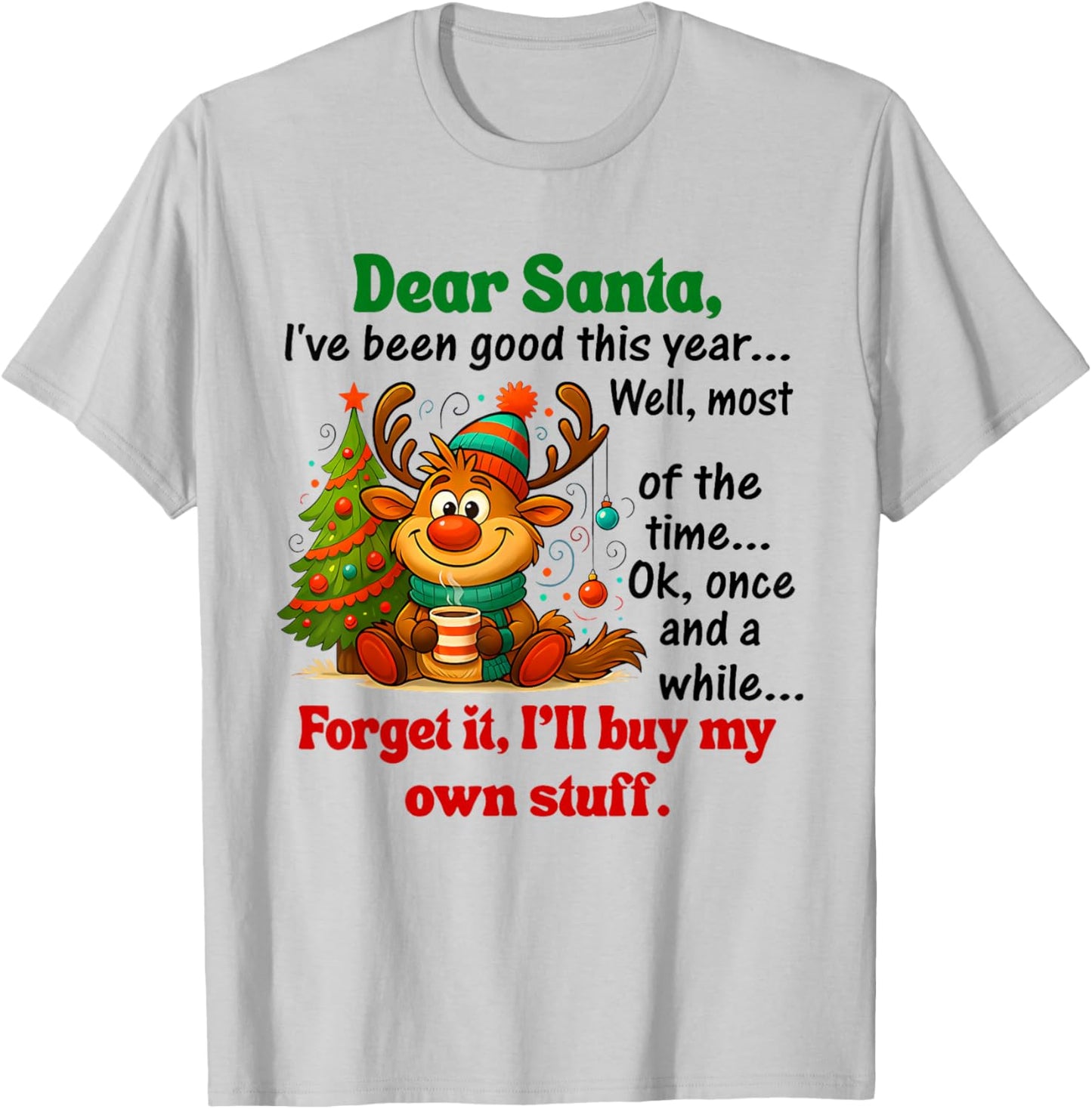 Dear Santa I've Been Good This Year T-Shirt - T-Shirt | Ash