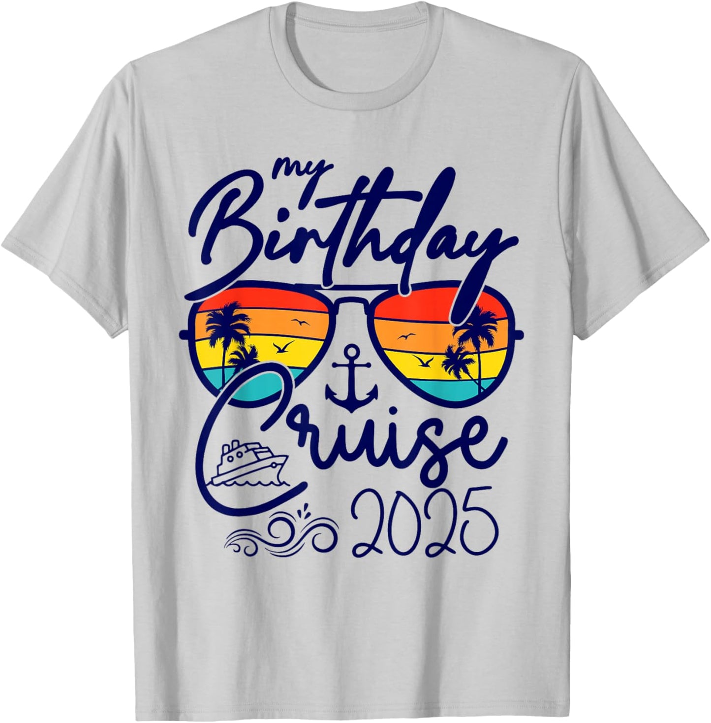 My Birthday Cruise Gifts 2025 Matching Party Birthday T-Shirt - T-Shirt | Ash