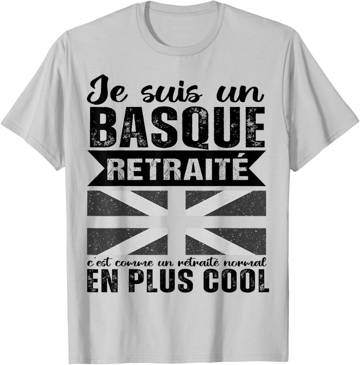 Je suis Un Basque Retraité Humour Retraite Cadeau T-Shirt - T-Shirt | Ash