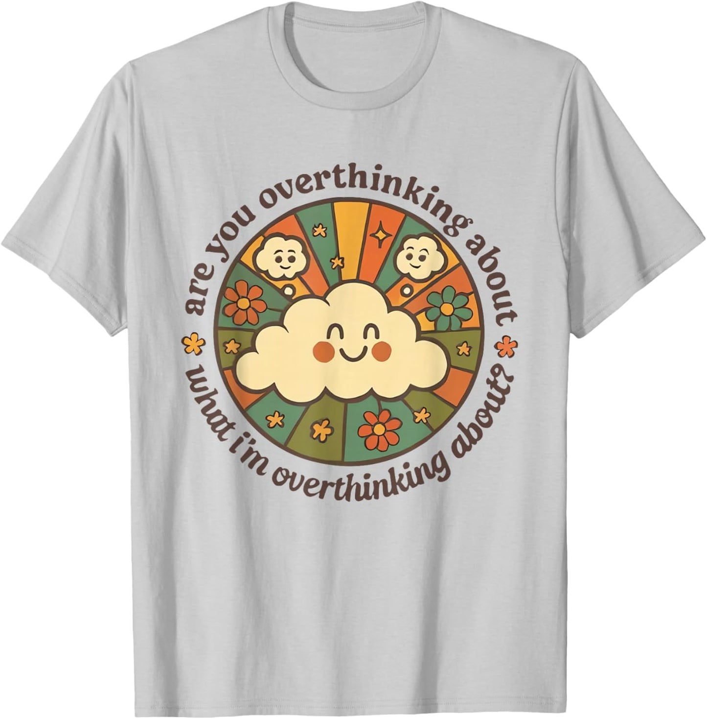 are You Overthinking About What I'm Overthinking About T-Shirt - T-Shirt | Ash