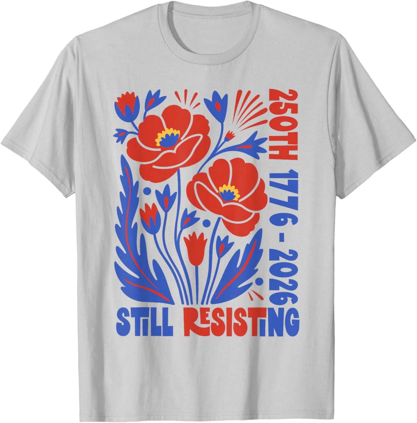 Vintage Boho Floral 250th 1776 2026 Still Resisting T-Shirt - T-Shirt | Ash
