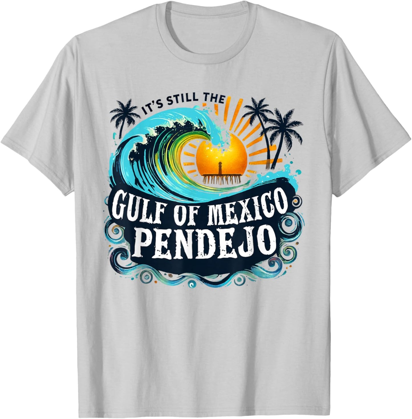 It's Still The Gulf Of Mexico Pendejo T-Shirt - T-Shirt | Ash