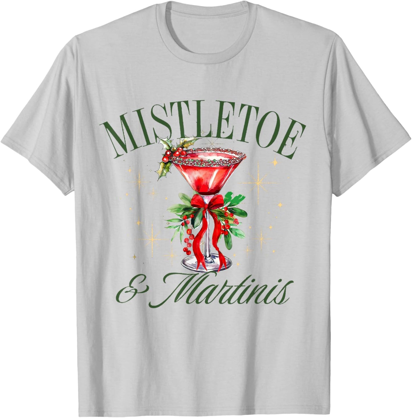 Mistletoe And Martinis, Christmas Mistletoe Xmas Holiday T-Shirt - T-Shirt | Ash