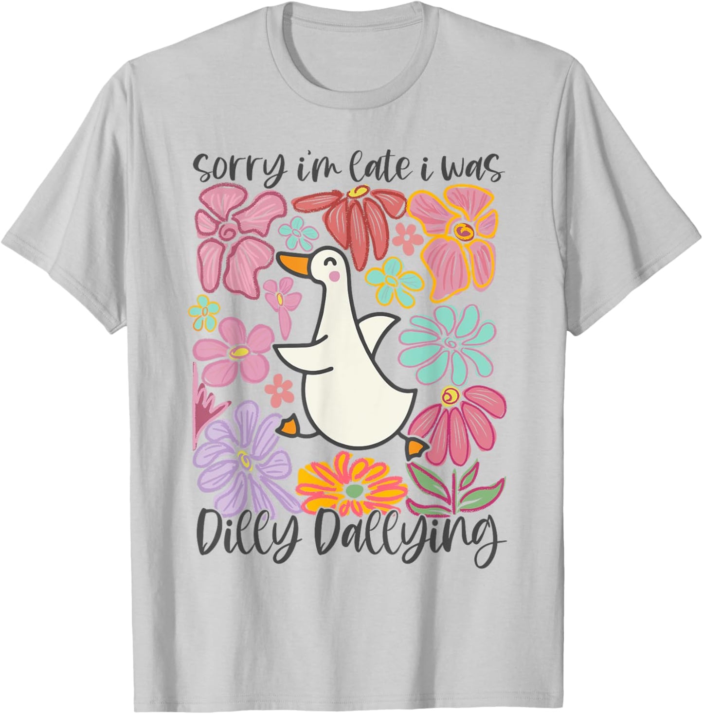 Boho Sorry I'm Late I Was Dilly Dallying Silly Goose T-Shirt - T-Shirt | Ash