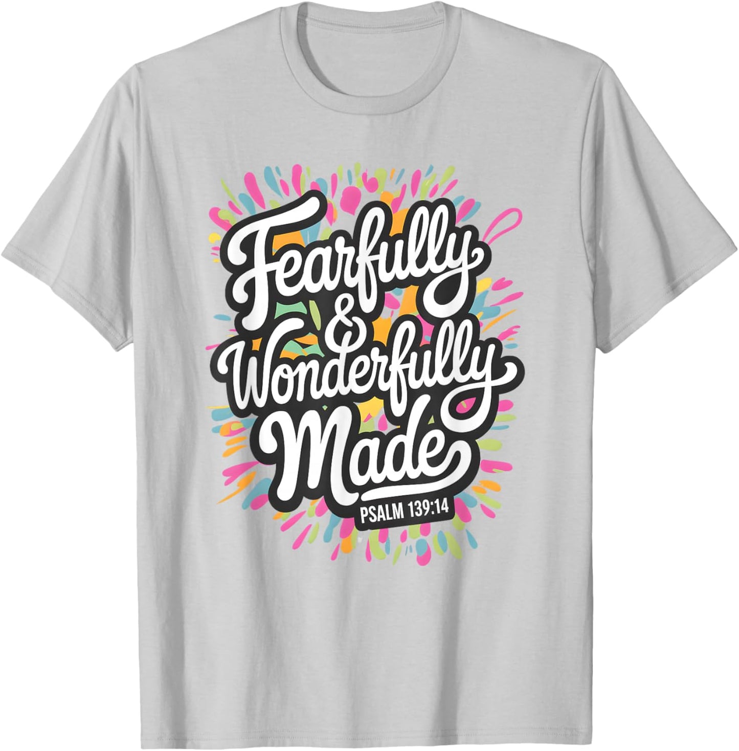 Psalm 139:14 - Fearfully & Wonderfully Made Colorful Burst T-Shirt - T-Shirt | Ash