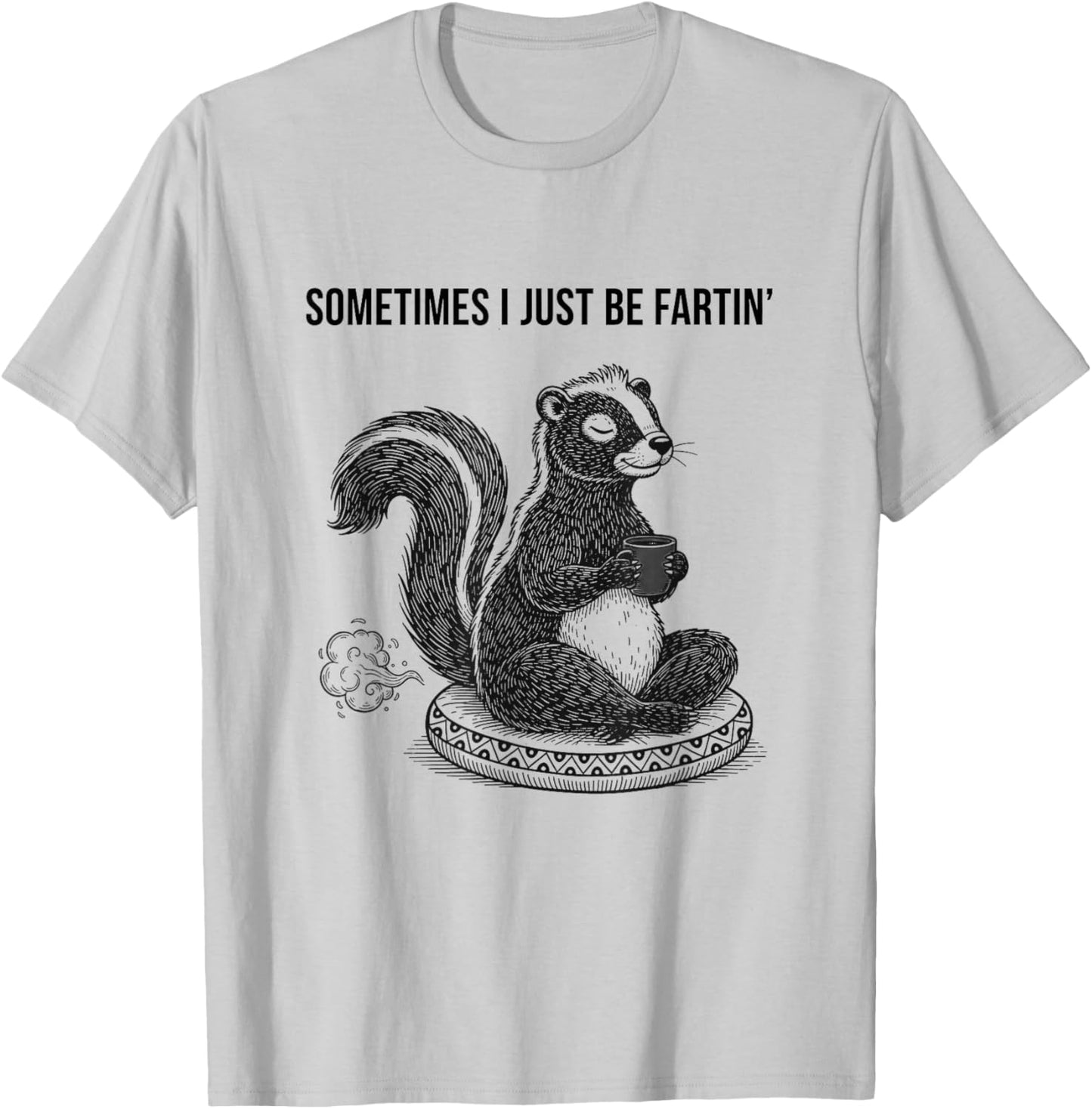 Skunk Funny Sometimes i just be Fartin Meditating T-Shirt - T-Shirt | Ash