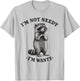 Funny Raccoon I'm Not Needy I'm Wanty Cute Feral Pun T-Shirt - T-Shirt | Ash