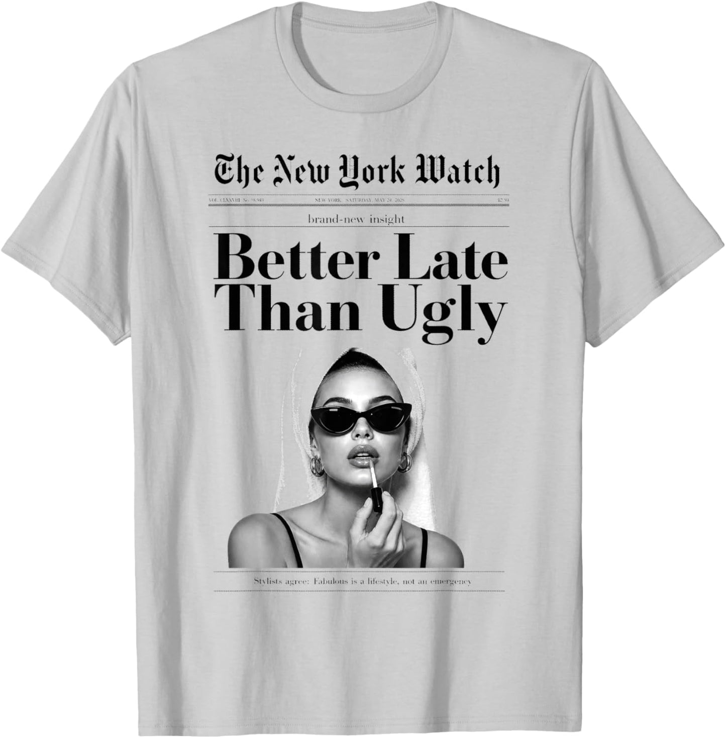 Better Late Than Ugly, Funny Newspaper Women T-Shirt - T-Shirt | Ash
