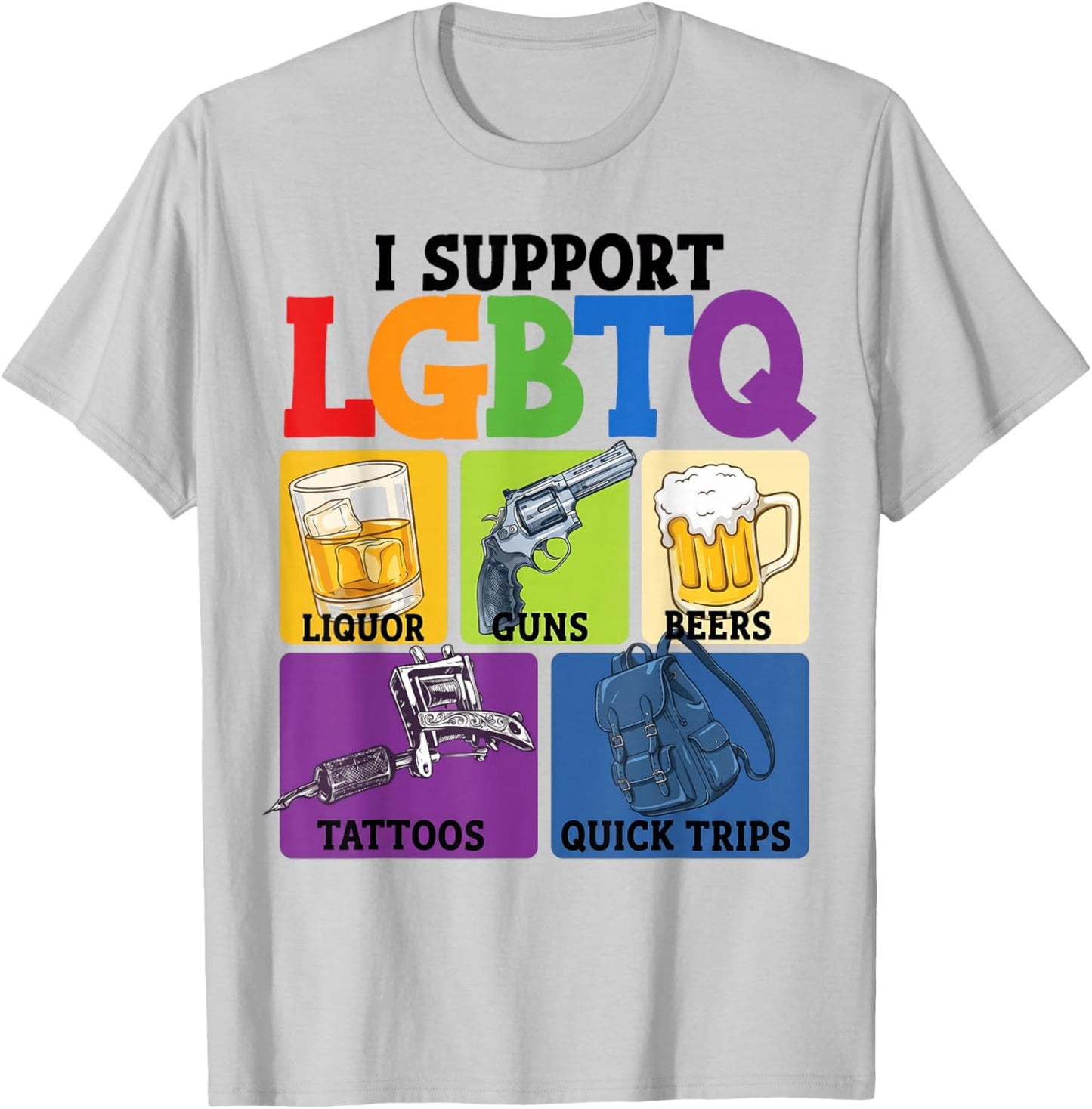 I Support LGBTQ Funny Liquor Guns Beers Tattoos Quick Trips T-Shirt - T-Shirt | Ash