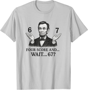 Four Score and Wait 67 Abraham Lincoln Six Seven T-Shirt - T-Shirt | Ash