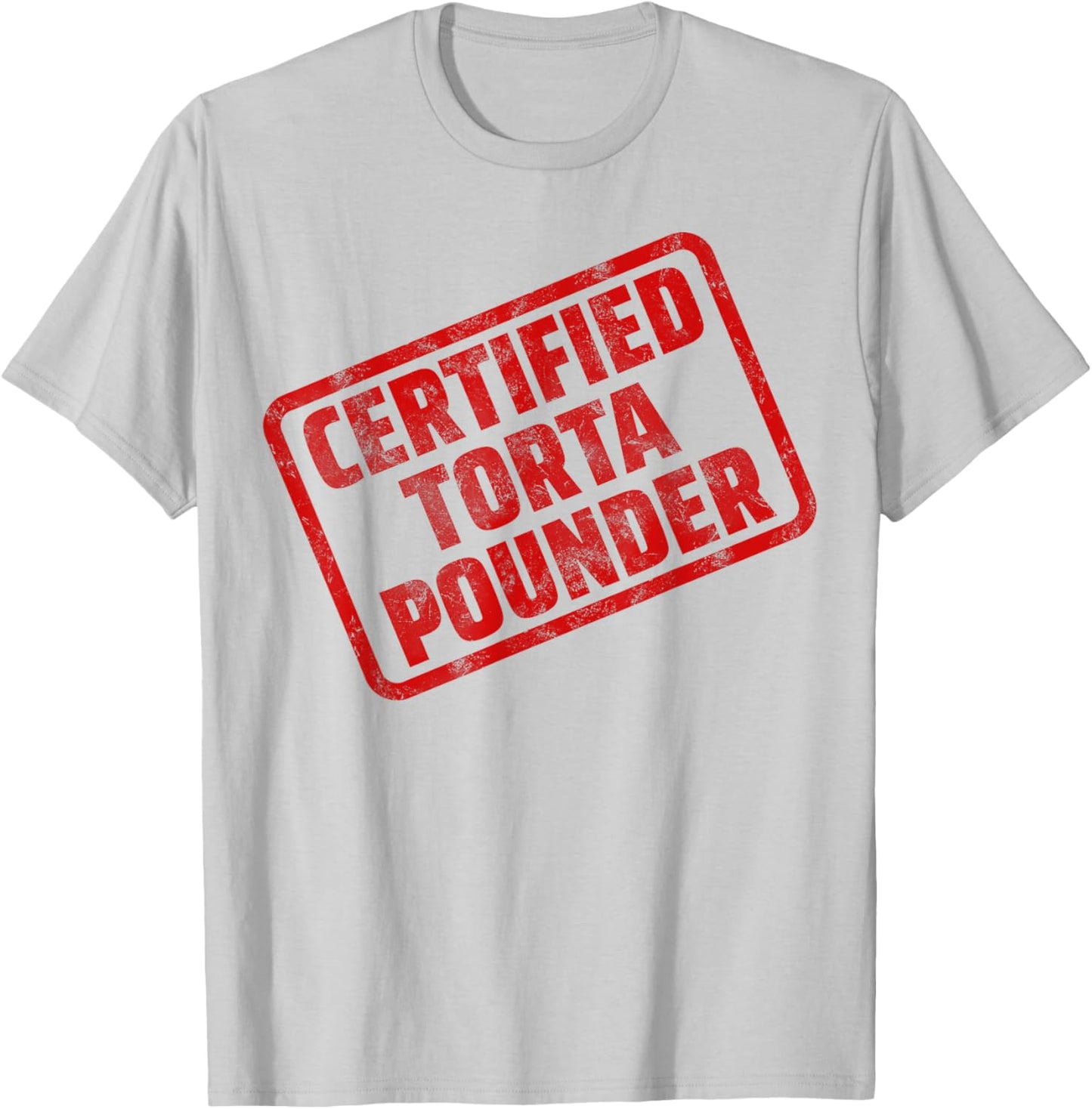 Certified Torta Pounder Funny T-Shirt - T-Shirt | Ash