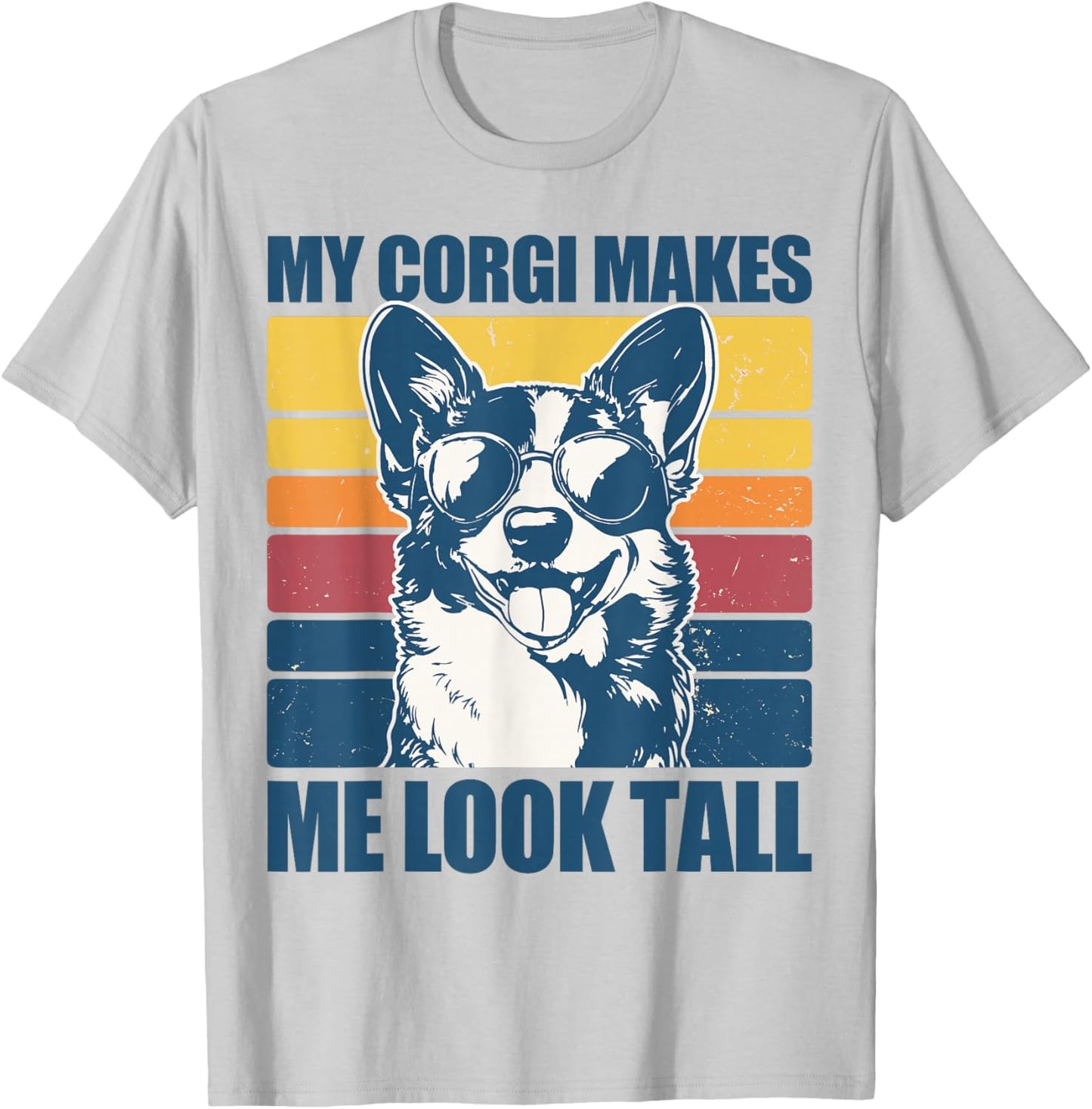 My Corgi Makes Me Look Tall T-Shirt - T-Shirt | Ash