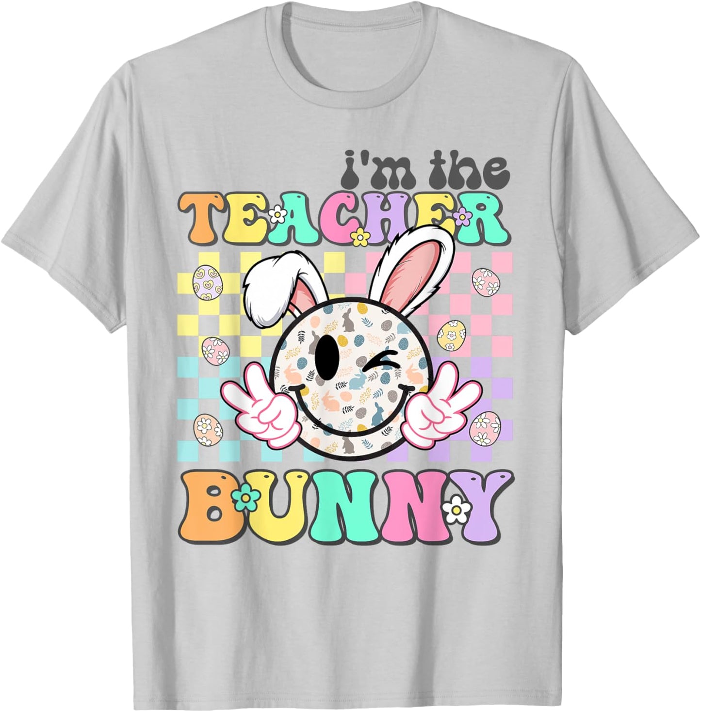 Groovy Smile Face I'm The Teacher Bunny Nurse Easter Day T-Shirt - T-Shirt | Ash
