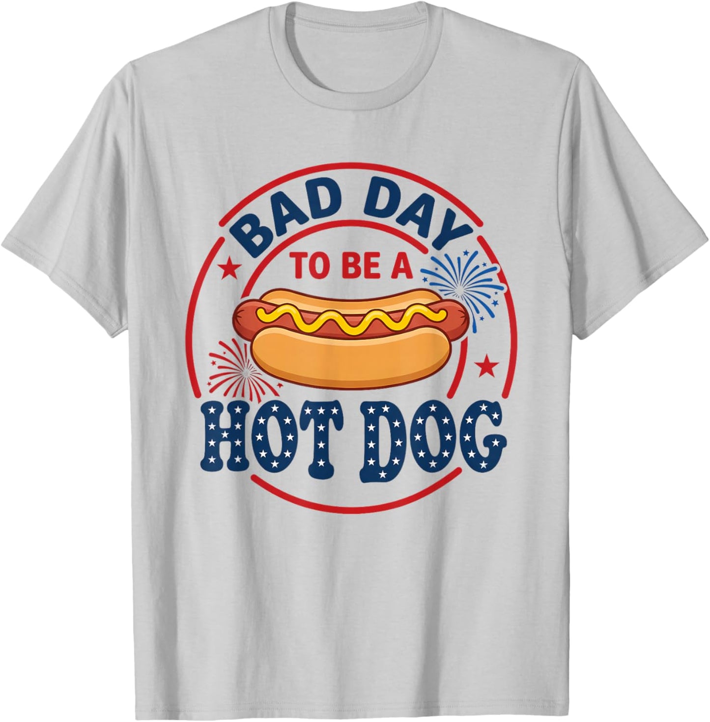 Bad Day to Be A Hot Dog Independence Day Funny 4th of July T-Shirt - T-Shirt | Ash