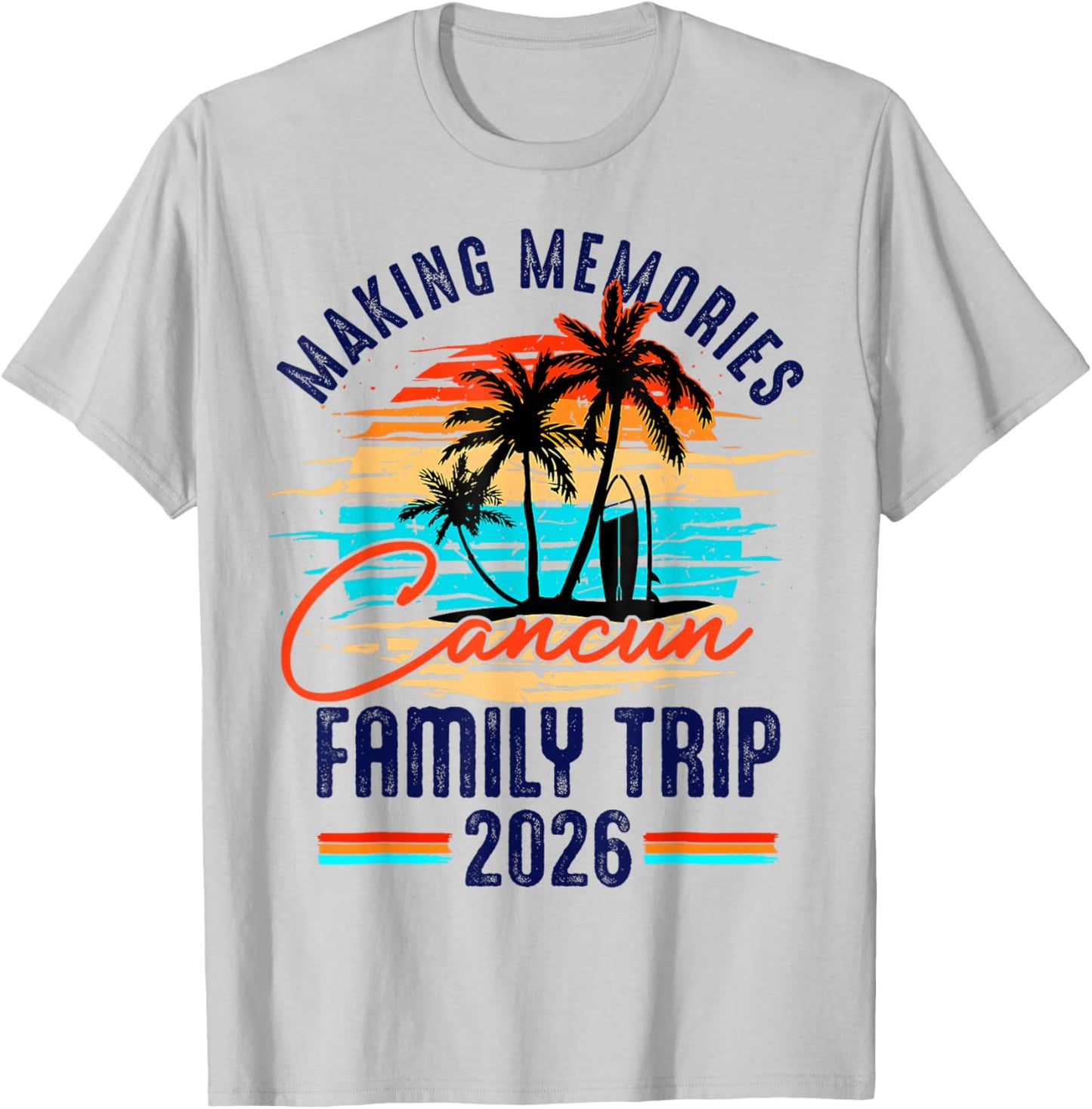 Family Cancun Vacation 2026 Making Memories Family Summer T-Shirt - T-Shirt | Ash