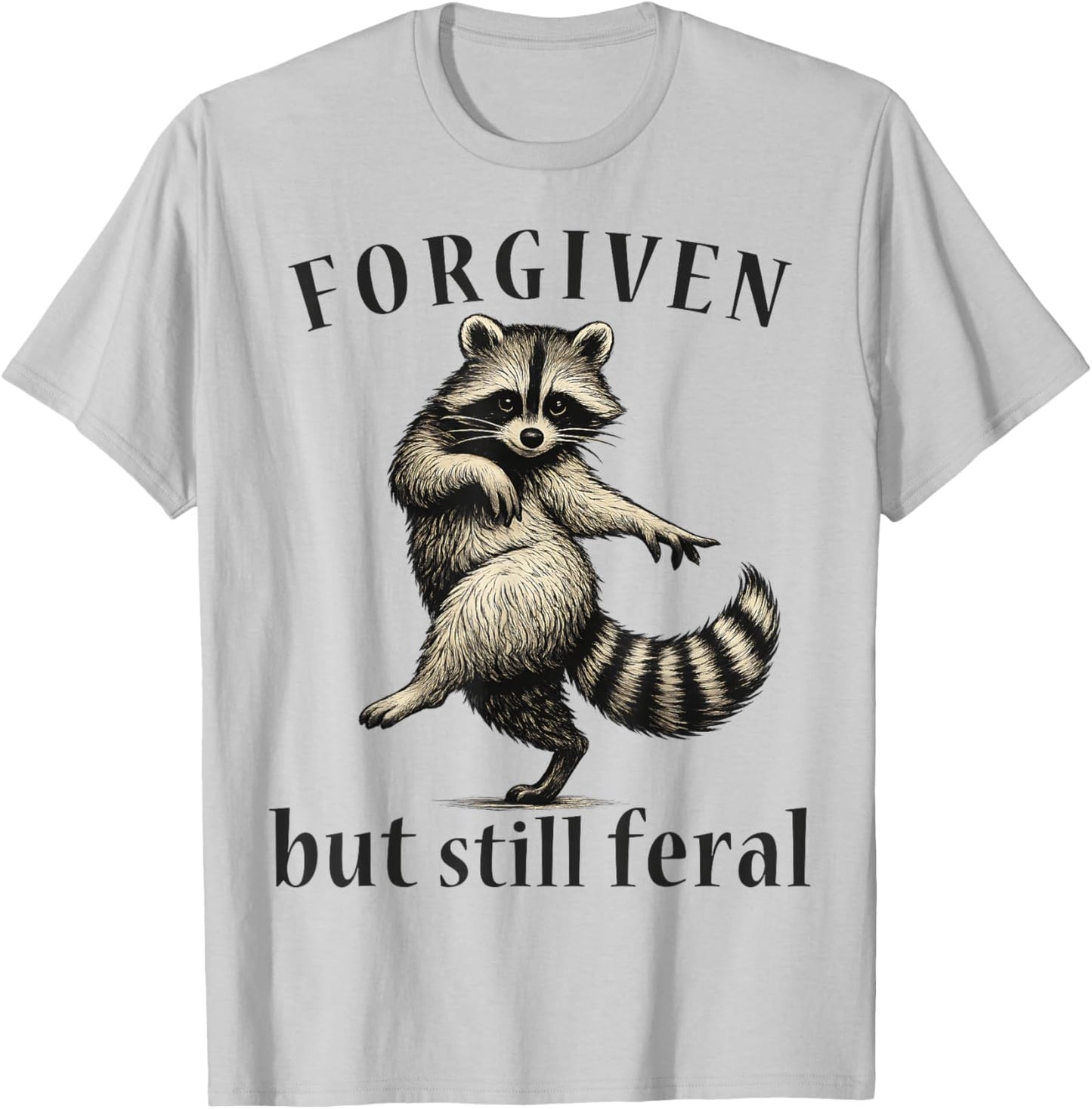 Forgiven But Still Feral Raccoon Christian Quote T-Shirt - T-Shirt | Ash