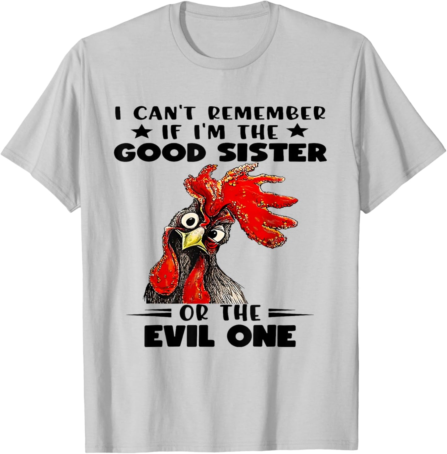 I Can't Remember If I'm The Good Sister or The Evil One T-Shirt - T-Shirt | Ash