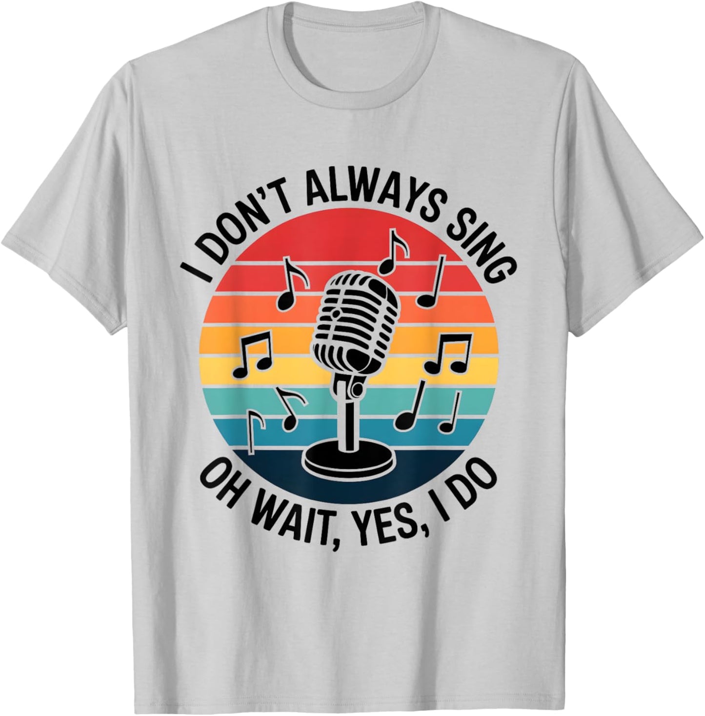 Retro I Don't Always Sing Oh Wait Yes I Do Musical Theatre T-Shirt - T-Shirt | Ash
