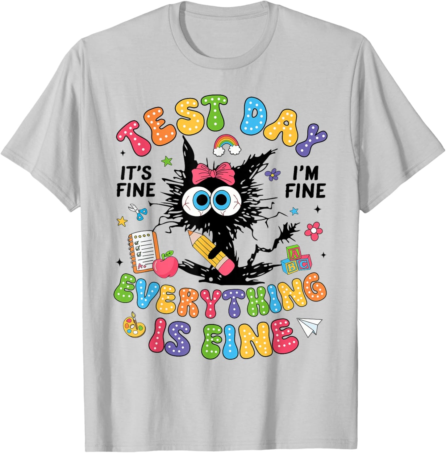 Test Day Its Fine Im Fine Funny Everything Is Fine Teacher T-Shirt - T-Shirt | Ash