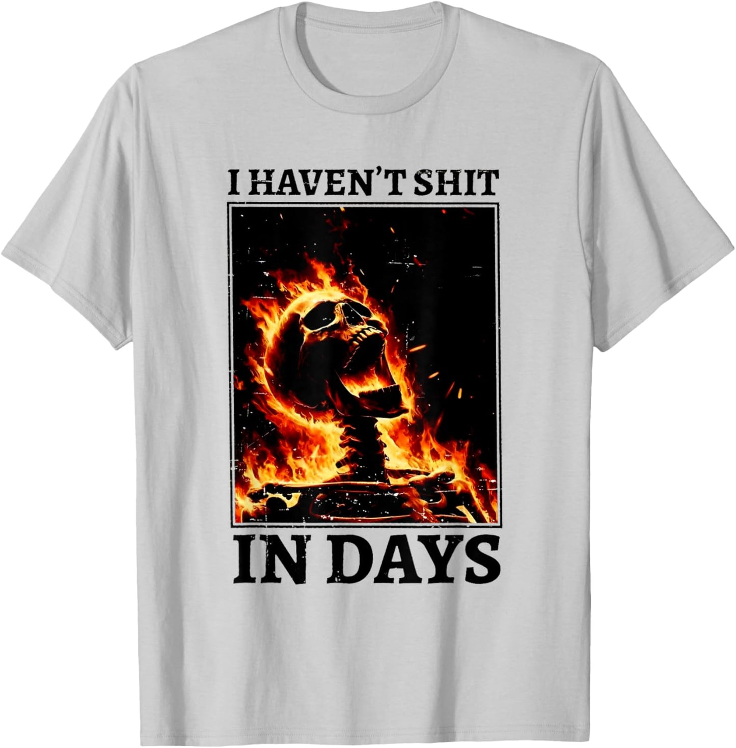 I Haven't Shit in Days Funny Skeleton T-Shirt - T-Shirt | Ash