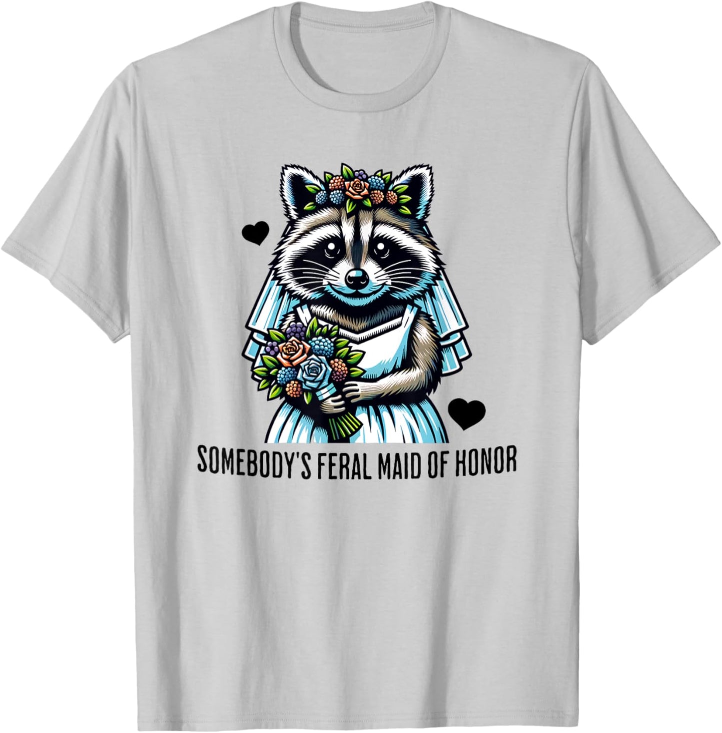 Somebody's Feral Maid Of Honor Funny Wedding and Bridesmaid T-Shirt - T-Shirt | Ash