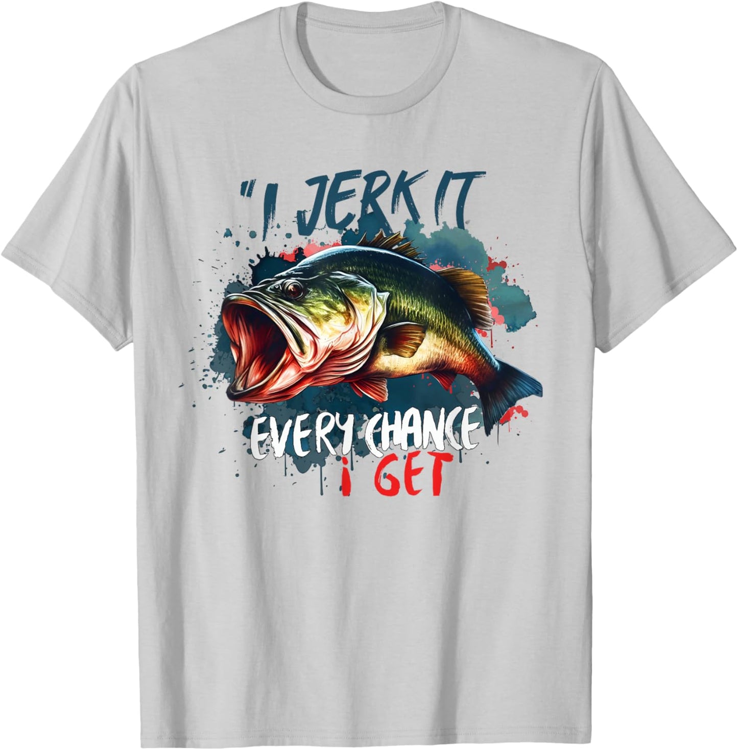 I Jerk It Every Chance I Get Funny Fishing Fisherman T-Shirt - T-Shirt | Ash