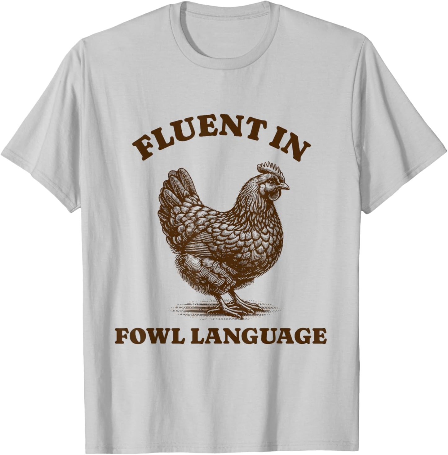 Funny Chicken Fluent In Fowl Language T-Shirt - T-Shirt | Ash