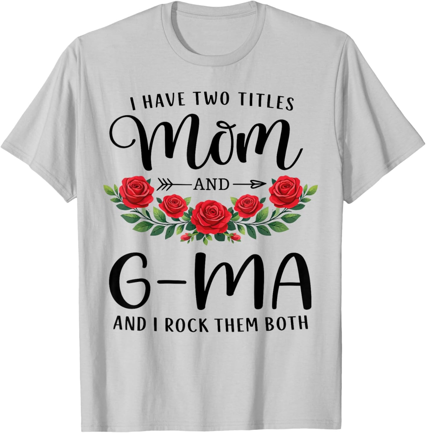 I Have Two Titles Mom and G-MA Funny Mothers Day Floral T-Shirt - T-Shirt | Ash