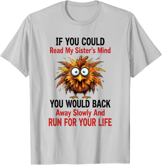 If You Could Read My Sister's Mind You Would Back Away T-Shirt - T-Shirt | Ash
