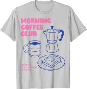 Morning Coffee Club Slow Mornings Everyday T-Shirt - T-Shirt | Ash