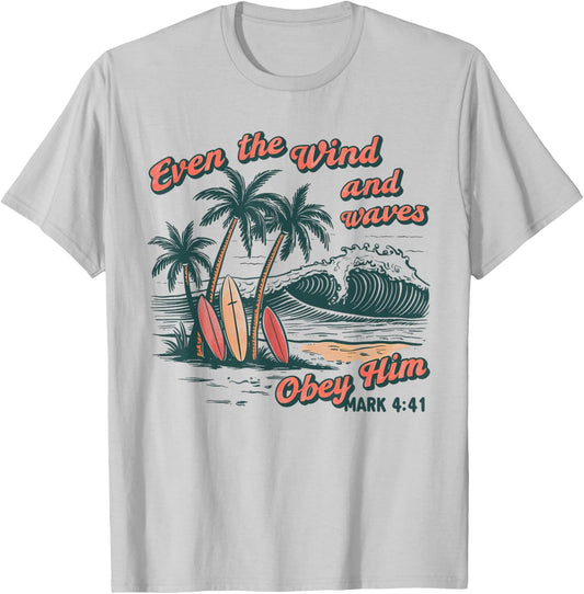 Even The Wind And Waves Obey Him Christian Surfing Ocean T-Shirt - T-Shirt | Ash