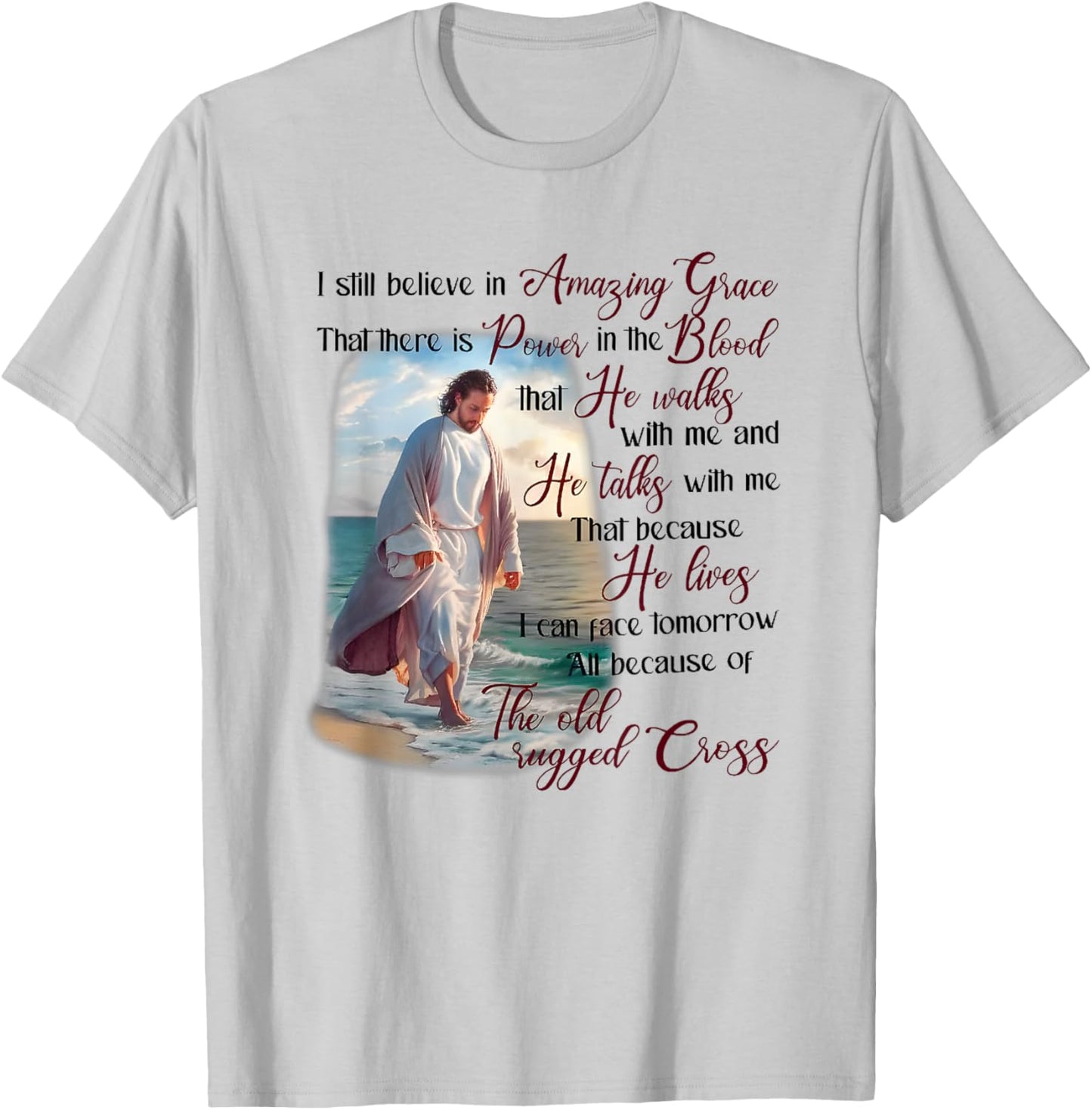 I Still Believe in Amazing Grace That There is Power T-Shirt - T-Shirt | Ash