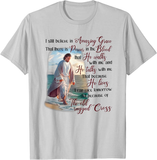 I Still Believe in Amazing Grace That There is Power T-Shirt - T-Shirt | Ash