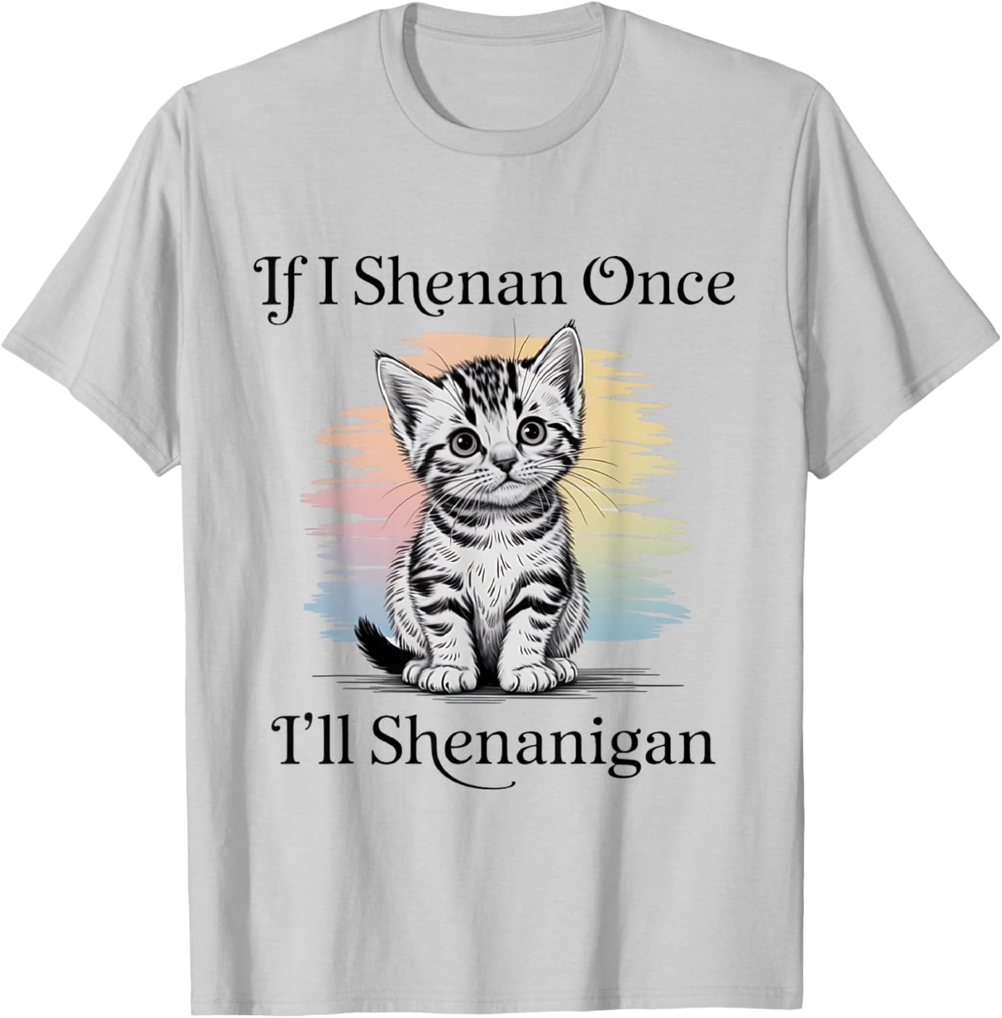 St Patricks Day If I Shenan Once I’ll Shenanigan Cute cat T-Shirt - T-Shirt | Ash