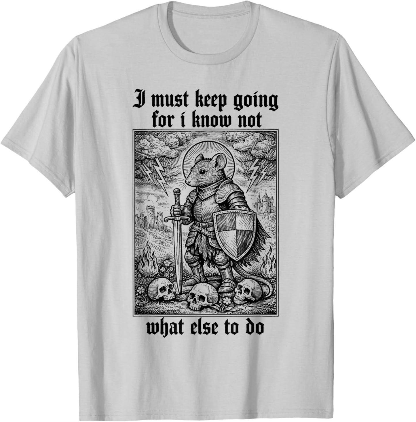 Medieval Knight Mouse Renaissance Fair I Must Keep Going T-Shirt - T-Shirt | Ash