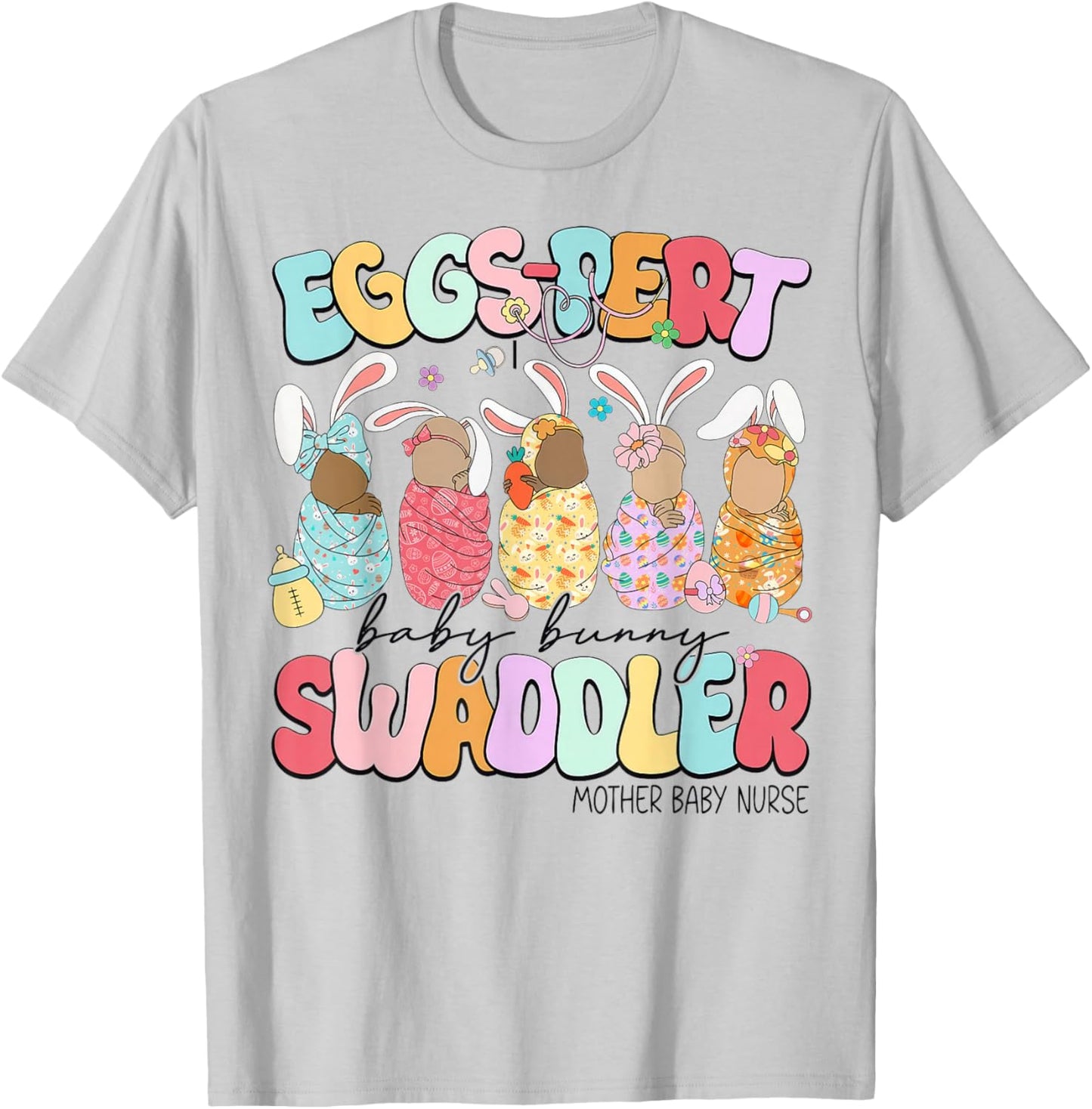 Eggs-Pert Baby Bunny Swaddler Mother Baby Nurse L&D Nurse T-Shirt - T-Shirt | Ash