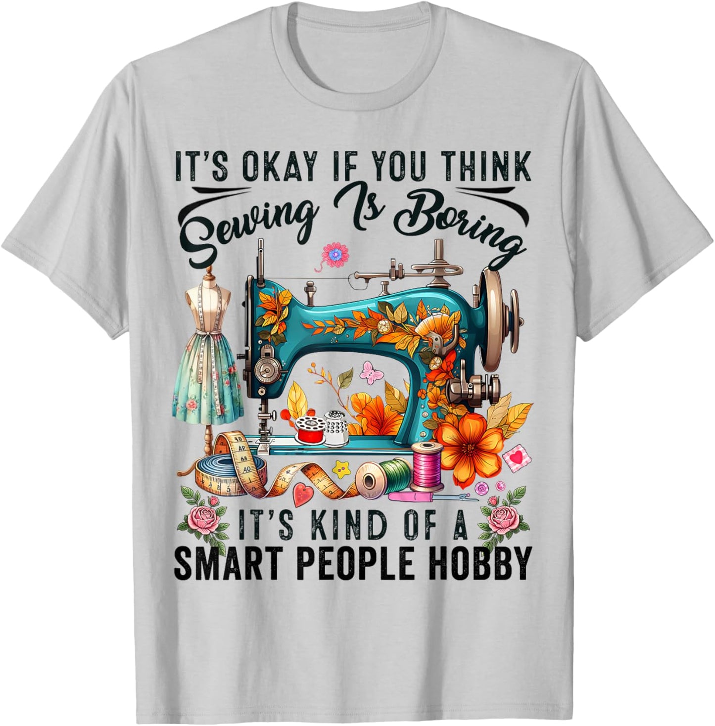 Funny Quilting Sewing Quilt Quilters Sewing is Boring Sewer T-Shirt - T-Shirt | Ash