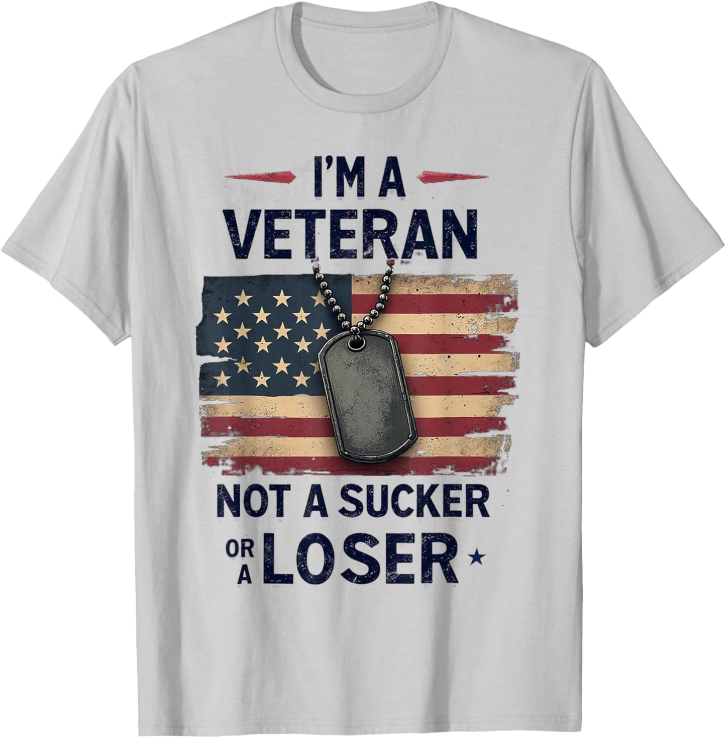 I'm a Veteran Not a Sucker or a Loser Proud Military Veteran T-Shirt - T-Shirt | Ash